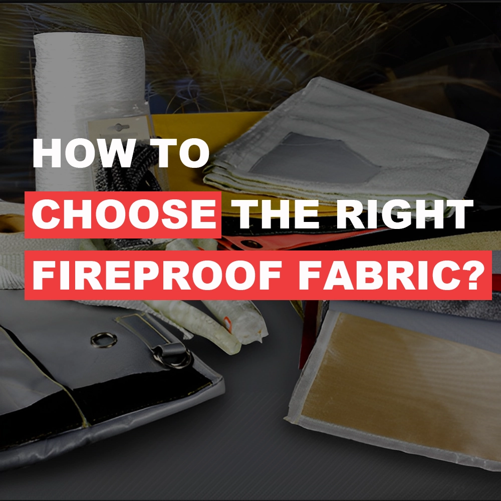 How to Choose the Right Fireproof Fabric?